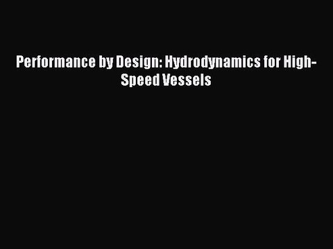 Read Performance by Design: Hydrodynamics for High-Speed Vessels Ebook Free