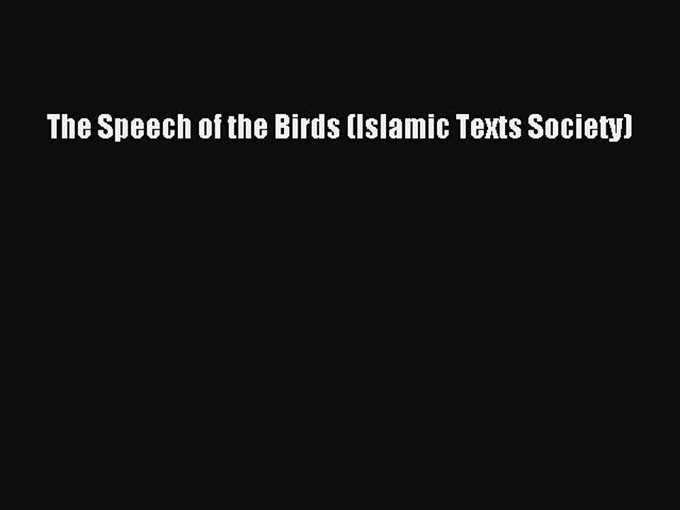 Read The Speech of the Birds (Islamic Texts Society) PDF Free
