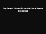 Read Your Cosmic Context: An Introduction to Modern Cosmology Ebook Free