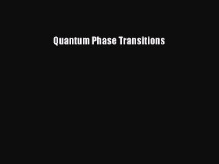 Read Quantum Phase Transitions Ebook Free