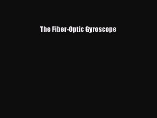 Read The Fiber-Optic Gyroscope PDF Online