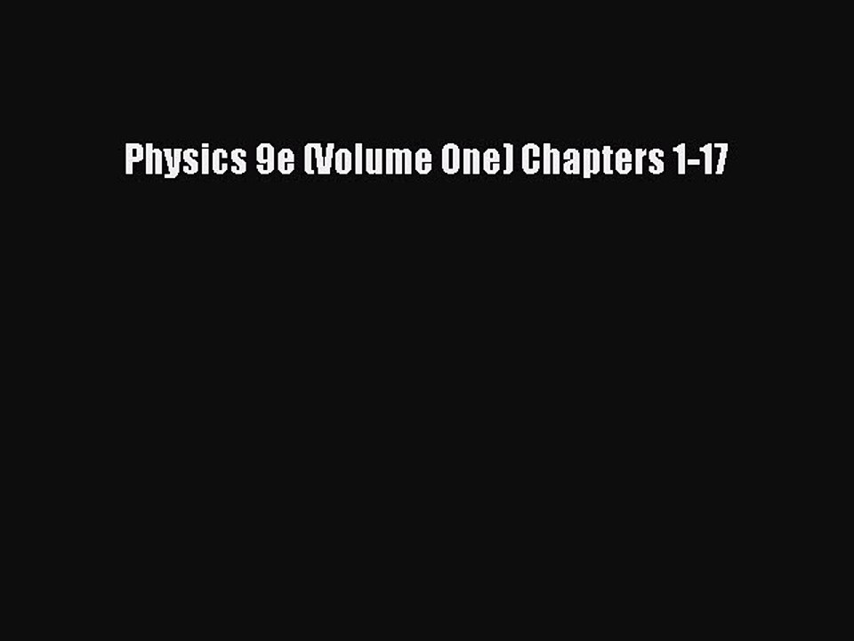 Download Physics 9e (Volume One) Chapters 1-17 Ebook Online