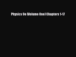 Download Physics 9e (Volume One) Chapters 1-17 Ebook Online