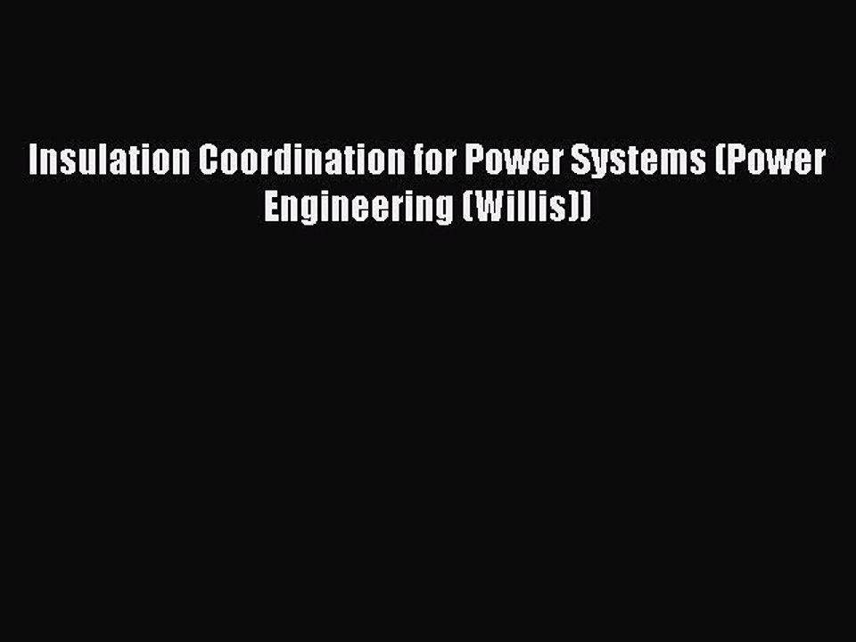 Read Insulation Coordination for Power Systems (Power Engineering (Willis)) Ebook Free