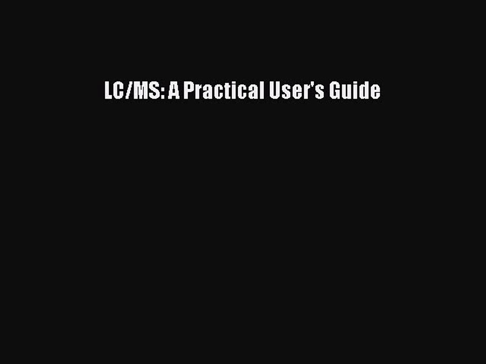 Read LC/MS: A Practical User's Guide Ebook Free
