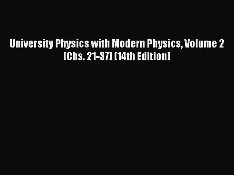 Read University Physics with Modern Physics Volume 2 (Chs. 21-37) (14th Edition) PDF Free