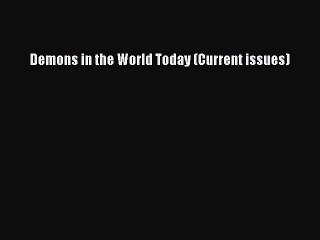 Read Demons in the World Today (Current issues) Ebook Free