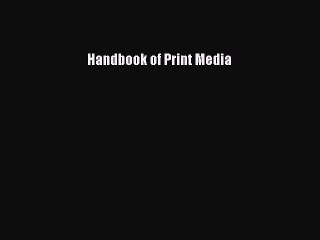 Read Handbook of Print Media Ebook Free