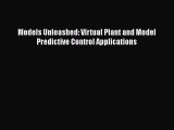 Download ‪Models Unleashed: Virtual Plant and Model Predictive Control Applications‬ PDF Free