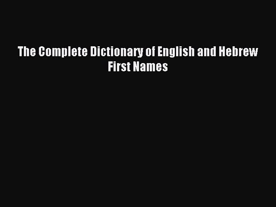Read The Complete Dictionary of English and Hebrew First Names Ebook Free
