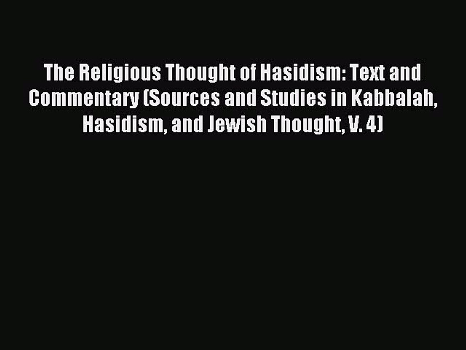 Read The Religious Thought of Hasidism: Text and Commentary (Sources and Studies in Kabbalah