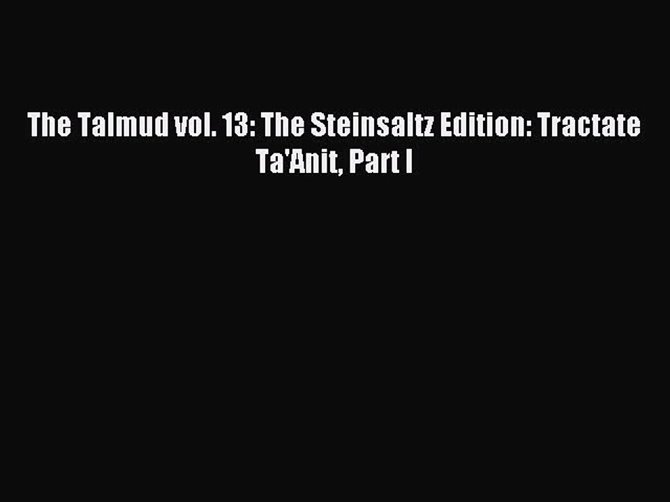 Read The Talmud vol. 13: The Steinsaltz Edition: Tractate Ta'Anit Part I Ebook Free