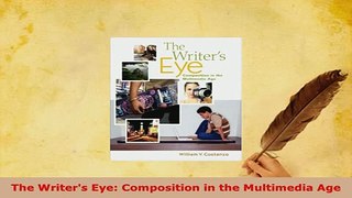 PDF  The Writers Eye Composition in the Multimedia Age Download Online