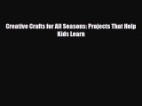 Download ‪Creative Crafts for All Seasons: Projects That Help Kids Learn‬ Ebook Free