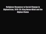 Read Religious Response to Social Change in Afghanistan 1919-29: King Aman-Allah and the Afghan
