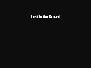 Download Lost in the Crowd PDF Online