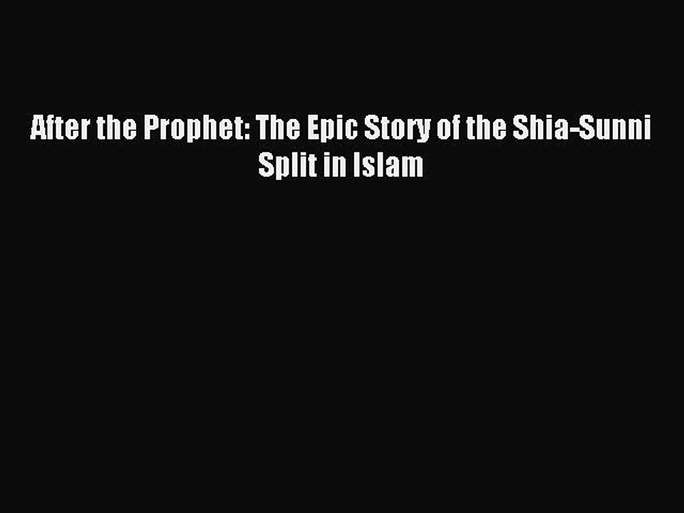 Read After the Prophet: The Epic Story of the Shia-Sunni Split in Islam PDF Free