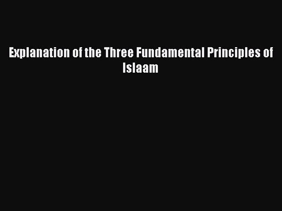 Download Explanation of the Three Fundamental Principles of Islaam PDF Free