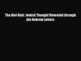 Read The Alef-Beit: Jewish Thought Revealed through the Hebrew Letters PDF Online