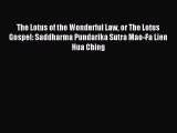 Read The Lotus of the Wonderful Law or The Lotus Gospel: Saddharma Pundarika Sutra Mao-Fa Lien