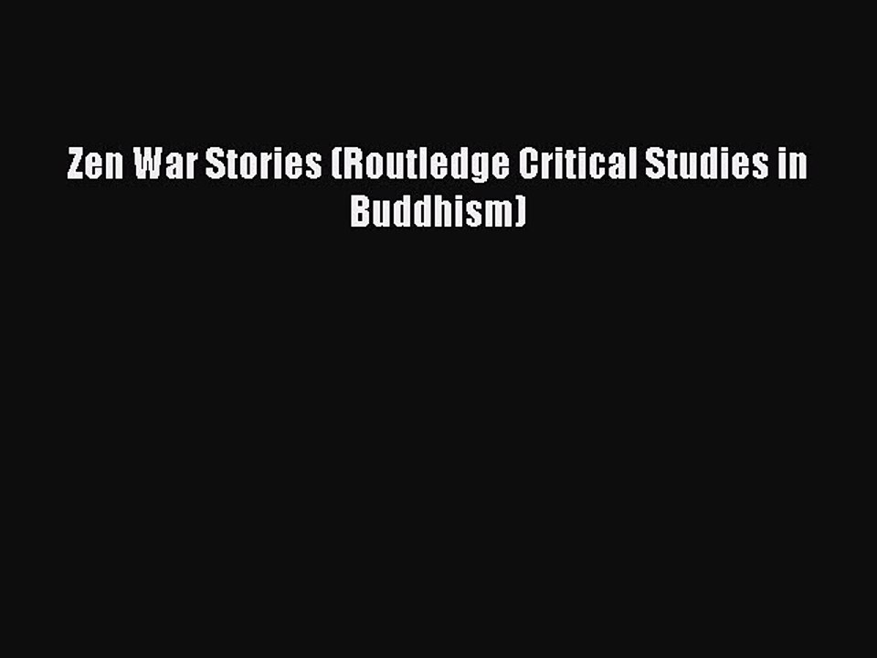 Read Zen War Stories (Routledge Critical Studies in Buddhism) PDF Free