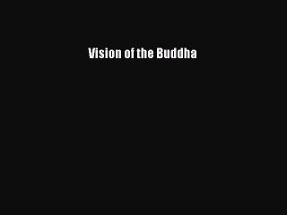 Read Vision of the Buddha Ebook Free