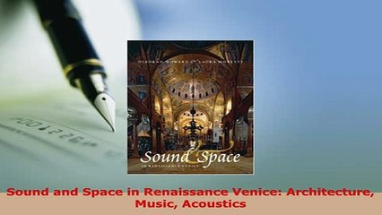 PDF  Sound and Space in Renaissance Venice Architecture Music Acoustics Free Books