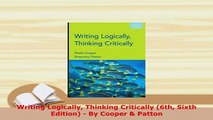 Download  Writing Logically Thinking Critically 6th Sixth Edition  By Cooper  Patton Free Books