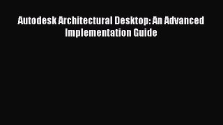 Download ‪Autodesk Architectural Desktop: An Advanced Implementation Guide‬ Ebook Online