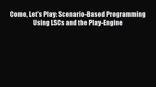 Download ‪Come Let's Play: Scenario-Based Programming Using LSCs and the Play-Engine‬ PDF Online