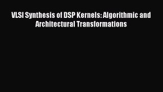 Download ‪VLSI Synthesis of DSP Kernels: Algorithmic and Architectural Transformations‬ PDF