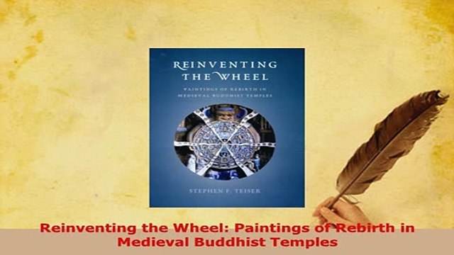 Download Reinventing the Wheel Paintings of Rebirth in Medieval Buddhist Temples Download Online
