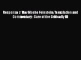 Download Responsa of Rav Moshe Feinstein: Translation and Commentary : Care of the Critically