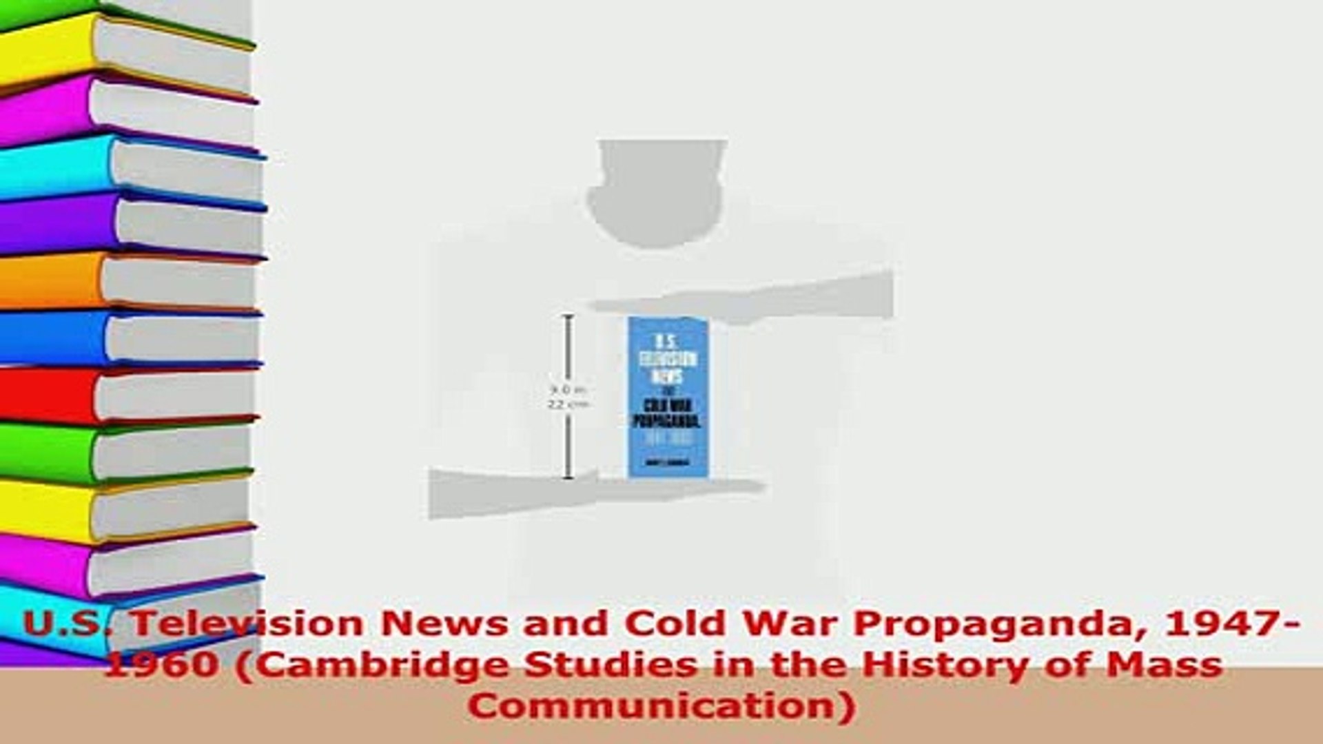 Download  US Television News and Cold War Propaganda 19471960 Cambridge Studies in the History Ebook