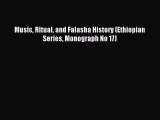 Read Music Ritual and Falasha History (Ethiopian Series Monograph No 17) PDF Online