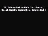 Download City Coloring Book for Adults Fantastic Cities Splendid Creative Designs (Cities Coloring