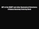 PDF ART of the HEART and other Anatomical Structures: A Human Anatomy Coloring Book  Read Online
