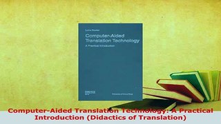 PDF  ComputerAided Translation Technology A Practical Introduction Didactics of Translation Read Online