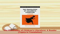 Download  The Translation of Childrens Literature A Reader Topics in Translation Download Online