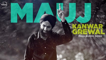 Mauj ( Full Audio Song ) _ Kanwar Grewal _ Latest Punjabi Song 2016 _ Speed Records