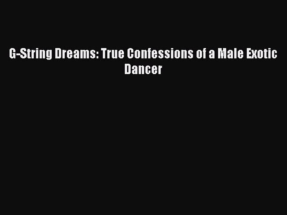 Download G-String Dreams: True Confessions of a Male Exotic Dancer Free Books
