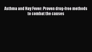 Read Asthma and Hay Fever: Proven drug-free methods to combat the causes Ebook Free
