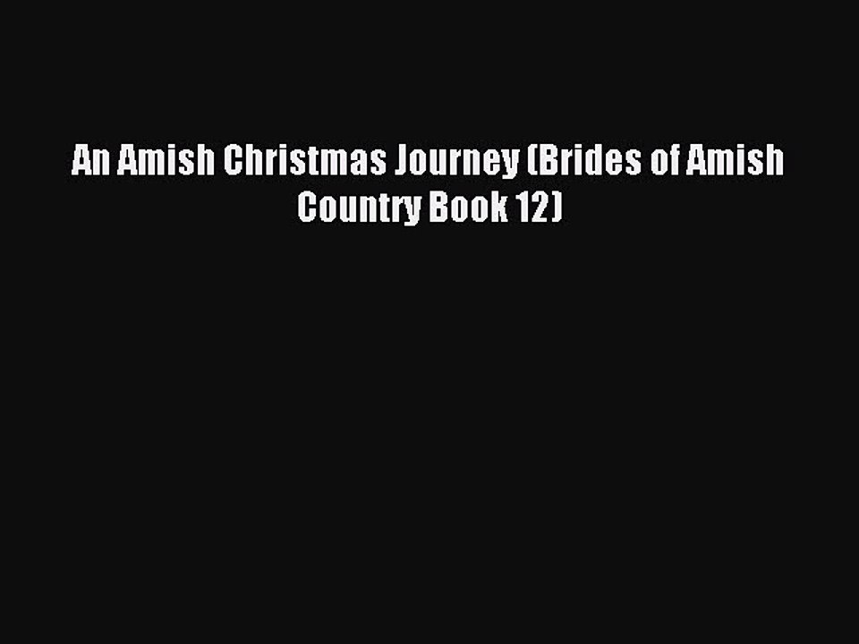 Read An Amish Christmas Journey (Brides of Amish Country Book 12) Ebook Free