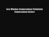 Read Joss Whedon: Conversations (Television Conversations Series) Ebook Free