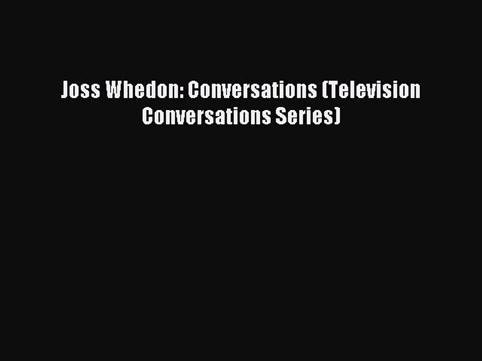Read Joss Whedon: Conversations (Television Conversations Series) Ebook Free