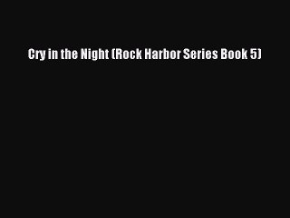 Read Cry in the Night (Rock Harbor Series Book 5) Ebook Free