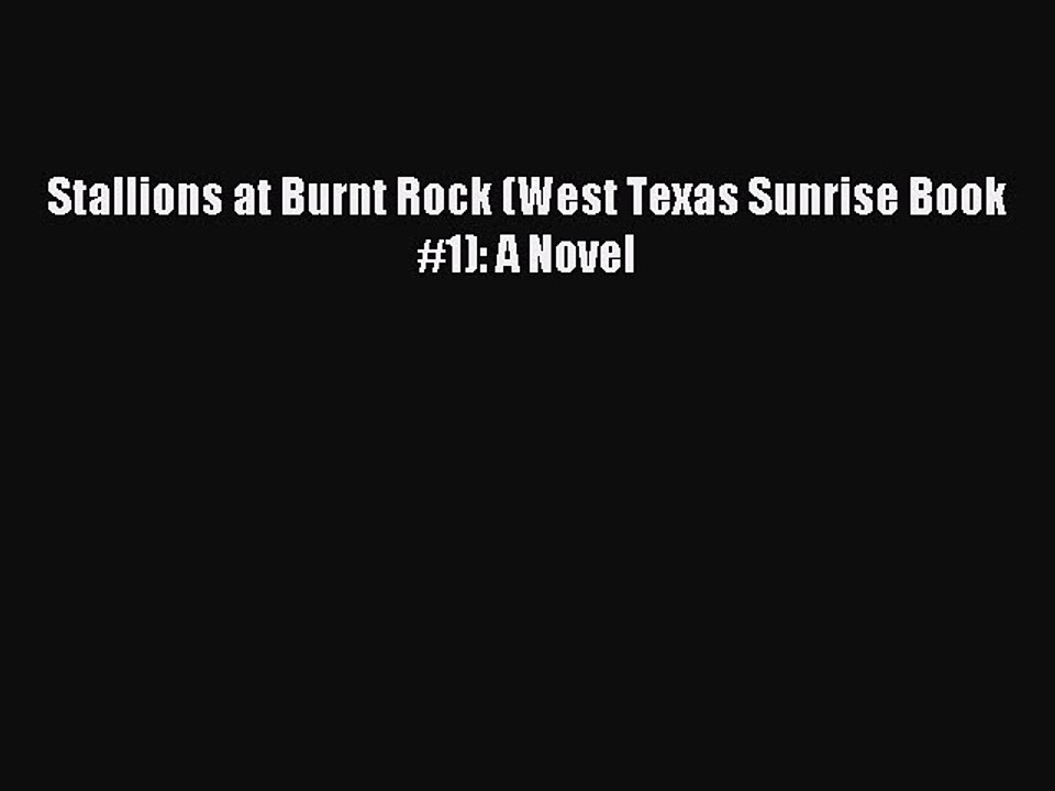 Read Stallions at Burnt Rock (West Texas Sunrise Book #1): A Novel Ebook Free