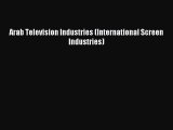 Download Arab Television Industries (International Screen Industries) PDF Online