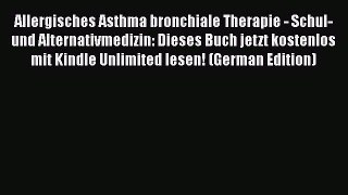 Download Allergisches Asthma bronchiale Therapie - Schul- und Alternativmedizin: Dieses Buch