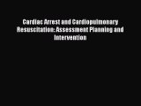 Read Cardiac Arrest and Cardiopulmonary Resuscitation: Assessment Planning and Intervention